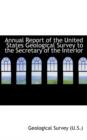 Annual Report of the United States Geological Survey to the Secretary of the Interior - Book