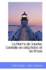 La Pierre de Touche : Com Die En Cinq Actes Et En Prose - Book