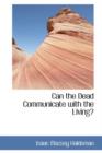 Can the Dead Communicate with the Living? - Book