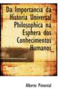 Da Importancia Da Historia Universal Philosophica Na Esphera DOS Conhecimentos Humanos - Book