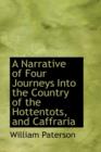 A Narrative of Four Journeys Into the Country of the Hottentots, and Caffraria - Book