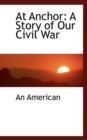 At Anchor : A Story of Our Civil War - Book