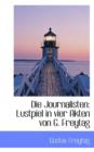 Die Journalisten : Lustpiel in Vier Akten Von G. Freytag - Book