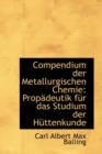 Compendium Der Metallurgischen Chemie : Prop Deutik F R Das Studium Der H Ttenkunde - Book