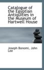 Catalogue of the Egyptian Antiquities in the Museum of Hartwell House - Book