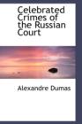 Celebrated Crimes of the Russian Court - Book