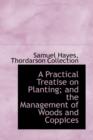 A Practical Treatise on Planting; And the Management of Woods and Coppices - Book