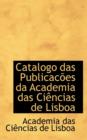 Catalogo Das Publicacoes Da Academia Das Ciencias de Lisboa - Book