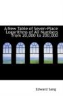 A New Table of Seven-Place Logarithms of All Numbers from 20,000 to 200,000 - Book