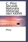 C. Plini Secundi Naturalis Historiae Libri XXXVII - Book