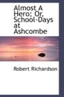 Almost a Hero; Or, School-Days at Ashcombe - Book