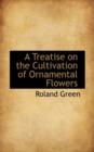 A Treatise on the Cultivation of Ornamental Flowers - Book