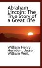 Abraham Lincoln : The True Story of a Great Life - Book