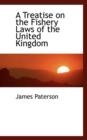 A Treatise on the Fishery Laws of the United Kingdom - Book