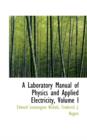 A Laboratory Manual of Physics and Applied Electricity, Volume I - Book