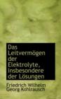 Das Leitverm Gen Der Elektrolyte, Insbesondere Der L Sungen - Book