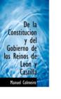 de La Constitucion y del Gobierno de Los Reinos de Leon y Castilla - Book