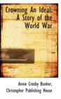 Crowning an Ideal : A Story of the World War - Book