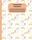Unicorn Composition Notebook : Wide Ruled Blank Paper Notebook Journal - Nifty Wide Blank Lined Workbook for Girls for School, College, Personal Diary - Cute Unicorn & Rainbow Pattern - Stay Positive - Book