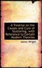 A Treatise on the Causes and Cure of Stuttering with Reference to Certain Modern Theories - Book