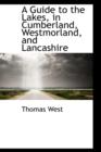 A Guide to the Lakes in Cumberland, Westmorland, and Lancashire - Book