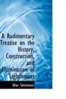 A Rudimentary Treatise on the History, Construction, and Illumination of Lighthouses - Book
