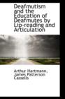 Deafmutism and the Education of Deafmutes by Lip-Reading and Articulation - Book