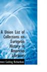 A Union List of Collections on European History in American Libraries - Book