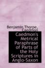 Caedmon's Metrical Paraphrase of Parts of the Holy Scriptures in Anglo-Saxon - Book