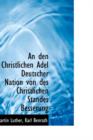 An Den Christlichen Adel Deutscher Nation Von Des Christlichen Standes Besserung - Book