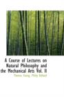 A Course of Lectures on Natural Philosophy and the Mechanical Arts Vol. II - Book