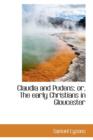 Claudia and Pudens or the Early Christians in Gloucester - Book