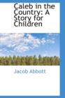 Caleb in the Country : A Story for Children - Book