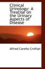 Clinical Urinology : A Treatise on the Urinary Aspects of Disease - Book