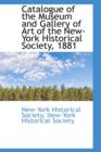 Catalogue of the Museum and Gallery of Art of the New-York Historical Society, 1881 - Book