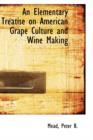 An Elementary Treatise on American Grape Culture and Wine Making - Book