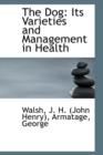 The Dog : Its Varieties and Management in Health - Book