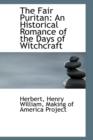 The Fair Puritan : An Historical Romance of the Days of Witchcraft - Book