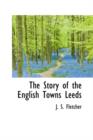 The Story of the English Towns Leeds - Book