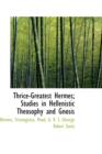 Thrice-Greatest Hermes; Studies in Hellenistic Theosophy and Gnosis Vol. III - Book