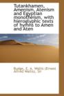 Tutankhamen, Amenism, Atenism and Egyptian Monotheism, with Hieroglyphic Texts of Hymns to Amen and - Book