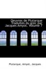 Oeuvres de Plutarque Traduites Du Grec Par Jacques Amyot. Volume 7 - Book