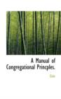 A Manual of Congregational Princples. - Book