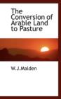 The Conversion of Arable Land to Pasture - Book