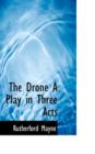 The Drone a Play in Three Acts - Book