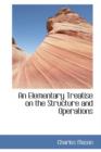 An Elementary Treatise on the Structure and Operations - Book