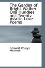 The Garden of Bright Wather One Hundres and Twenty Asiatic Love Poems - Book