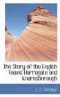 The Story of the English Towns Harrogate and Knaresborough - Book