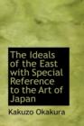 The Ideals of the East with Special Reference to the Art of Japan - Book