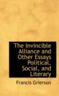 The Invincible Alliance and Other Essays Political, Social, and Literary - Book
